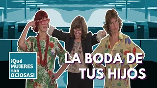 ¿Cómo fue la boda de tus hijos? II ¡Qué mujeres tan ociosas!