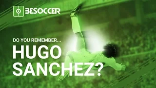 Do you remember... HUGO SANCHEZ?