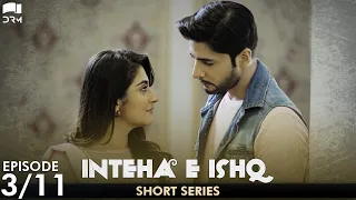 Inteha e Ishq | Episode 3 | Short Series | Junaid Khan, Hiba Bukhari | Pakistani Drama | C3B2O