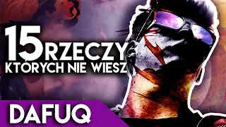 15 rzeczy, których nie wiesz - DAFUQ! | Q&A na 3 lata kanału!