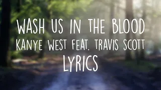 Wash us in the blood - Kanye West feat. Travis Scott (Lyrics)