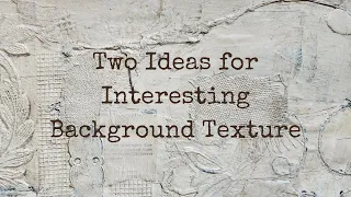 Easy Mixed Media Art: Textured Backgrounds