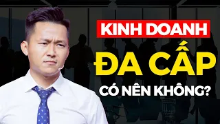 Đa Cấp là gì Có nên Kinh Doanh Đa Cấp hay không | Nguyễn Xuân Nam Official