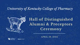 UK College of Pharmacy Hall of Distinguished Alumni & Preceptors 2024