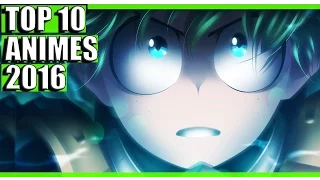 Los 10 mejores ANIMES del 2016  | Top 10