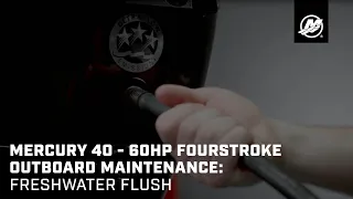 Mercury 40 - 60hp FourStroke Outboard Maintenance: Freshwater Flush