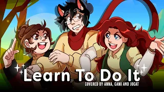 Learn To Do It 【covered by Anna ft. @Cami-Cat + @JoCat】 | genderbent ver.