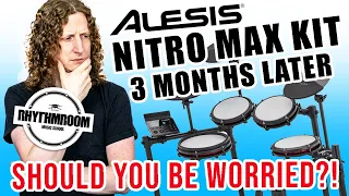 Alesis Nitro MAX - Three months later, should you be worried about these problems?