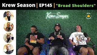 The Krew Season Podcast Episode 145 | "Broad Shoulders"