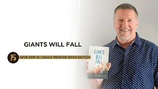 Giants Will Fall | Give Him 15: Daily Prayer with Dutch | August 25