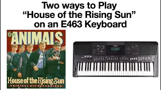 Two Ways to Play "House of the Rising Sun" on an E463 Keyboard
