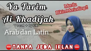 YA TARIM lirik arab dan latin | Sholawat Merdu Ai Khadijah TERPOPULER | FULL TANPA IKLAN