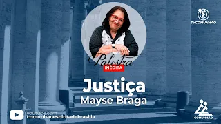 INÉDITO | JUSTIÇA - Mayse Braga (PALESTRA ESPÍRITA)