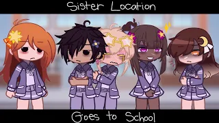 Sister Location goes to school || Pt. 2 of Sister Locations turns into humans || FNaF × GC