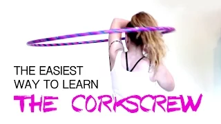 HOOPING TRICKS TUTORIAL: A New, Easy Way To Learn The Corkscrew