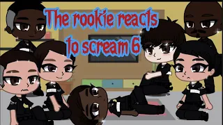 The rookie reacts to scream 6 2/2 (look in description)