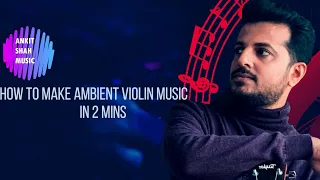 How To Make Ambient Violin Music In 2 Mins