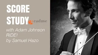 SCORE STUDY session with Adam Johnson - Ride! by Samual Hazo