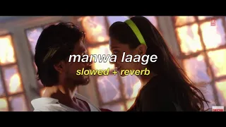 manwa laage (slowed + reverb) | arijit singh & shreya ghoshal