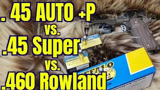 .45 AUTO +P vs. .45 SUPER vs. .460 ROWLAND 255gr HARDCAST CHRONOGRAPH