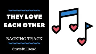 They Love Each Other (Old Version) Backing Track - Grateful Dead