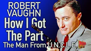 Robert Vaughn   How I got the Part    Man from UNCLE