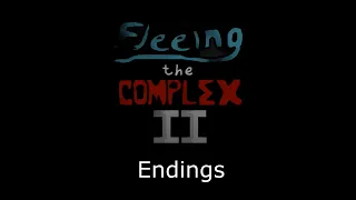Fleeing the Complex II - Endings