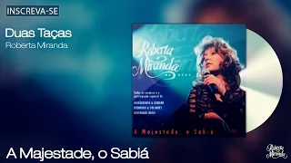 Roberta Miranda - Duas Taças - A Majestade, O Sabiá - [Áudio Oficial]