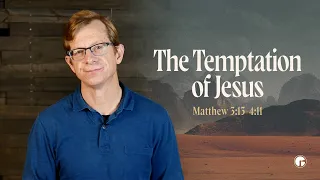 The Temptation of Jesus | Matthew 3:13-4:11 | Talk 5 | Matthew 1-4 - Introducing the Messiah