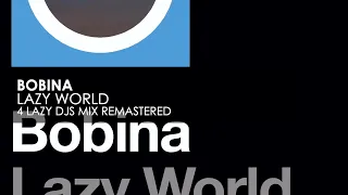 Bobina - Lazy World (4 Lazy DJs Mix Remastered)