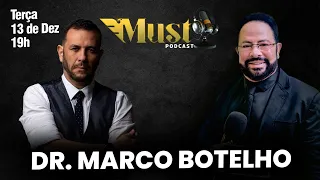 DR. MARCO BOTELHO #EP023 - MUST PODCAST - 13/12/22.