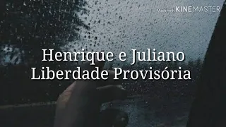 Henrique e Juliano - Liberdade Provisória (Letra)