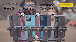 Realme 10 Pro+ vs Infinix Zero Ultra vs Vivo V25 Pro vs Nothing Phone(1) Camera test and Review |