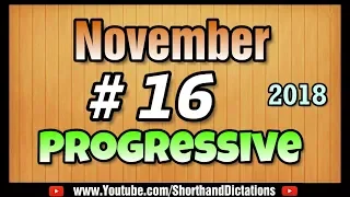 # 16 | 105 wpm | Progressive Shorthand | November 2018