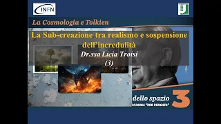 Cosmologia e Tolkien P.3. Licia Troisi: La Sub-creazione tra realismo e sospensione dell’incredulità