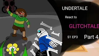 UNDERTALE React to GLITCHTALE S1 EP3 - Part 4 | by Dino