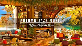 Autumn Jazz Relaxing Music in Cozy Coffee Shop Ambience ☕ Smooth Jazz Instrumental for Study, Relax