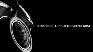 CHRIS JONES - LONG AFTER YOU'RE GONE HQ