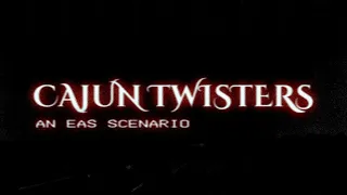 CAJUN TWISTERS- [EAS SCENARIO]