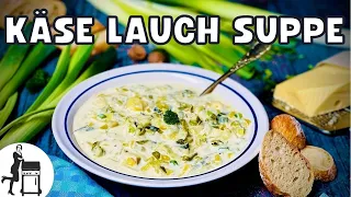 Käse Lauch Suppe | Klassisches und schnelles Rezept | Die Frau am Grill