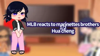 Mlb reacts to marinettes brothers || 1/2|| Hua Cheng || tgcf || Hualian