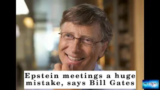 Epstein meetings a huge mistake, says Bill Gates