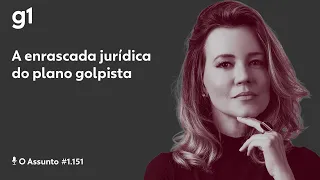 A enrascada jurídica do plano golpista | O ASSUNTO