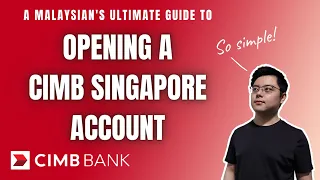 How to Open a CIMB Singapore Account from Malaysia? | Step-by-Step Guide