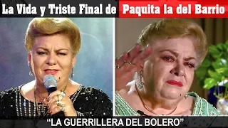 La Vida y El Triste Final de Paquita la del Barrio - LA GUERRILLERA DEL BOLERO