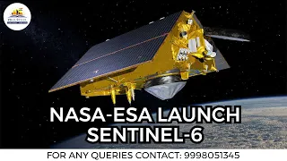 NASA-ESA LAUNCH SENTINEL-6 MICHAEL FREILICH SATELLITE TO MONITOR THE OCEANS | IAS Current affairs