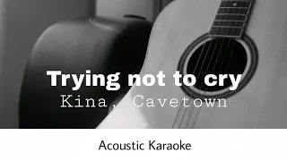 Kina, Cavetown - Trying not to cry (Acoustic Karaoke)