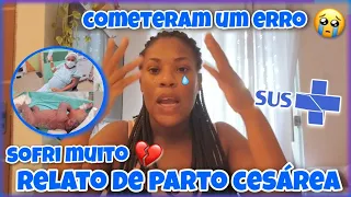 RELATO DE PARTO CESÁRIA | SOFRI UMA IMPRUDÊNCIA MÉDICA 😔| TIVE MUITAS COMPLICAÇÕES 💔