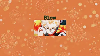 Blow by Kesha ( Slowed ) - Because Happy Birthday Katsuki ! 🧡