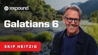 Galatians 6 | Skip Heitzig